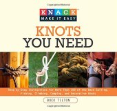 book Knack Knots You Need: Step-By-Step Instructions For More Than 100 Of The Best Sailing, Fishing, Climbing, Camping And Decorative Knots