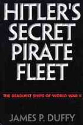 book Hitler's secret pirate fleet : the deadliest ships of World War II