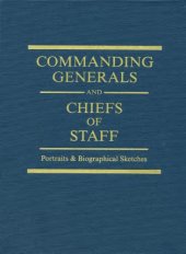 book Commanding generals and chiefs of staff, 1775-2010 : portraits & biographical sketches of the United States Army's senior officer