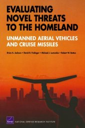 book Evaluating Novel Threats to the Homeland: Unmanned Aerial Vehicles and Cruise Missiles