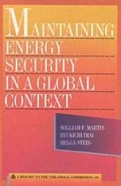 book Maintaining energy security in a global context : a report to the Trilateral Commission