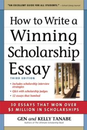 book How to Write a Winning Scholarship Essay: 30 Essays That Won Over $3 Million in Scholarships