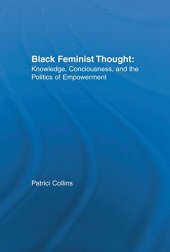 book Black Feminist Thought: Knowledge, Consciousness, and the Politics of Empowerment