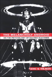 book The Melancholy Android: On the Psychology of Sacred Machines