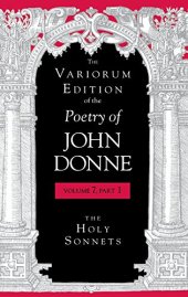 book The Variorum Edition of the Poetry of John Donne, Volume 7, Part 1: The Holy Sonnets