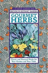 book Gourmet Herbs: Classic and Unusual Herbs for Your Garden and Your Table