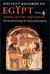 book Ancient records of Egypt, historical documents from the earliest times to the Persian conquest. 4, 20th to 26th dynasties : collected, edited and translated by James Henry Breasted