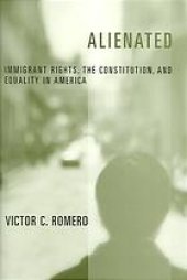 book Alienated : immigrant rights, the constitution, and equality in America