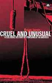 book Cruel and unusual : punishment and US culture