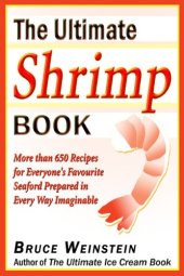 book The ultimate shrimp book : more than 650 recipes for everyone's favorite seafood prepared in every way imaginable