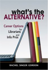 book What's the Alternative? Career Options for Librarians and Info Pros