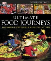 book Ultimate Food Journeys. The Worlds Best Dishes & Where To Eat Them