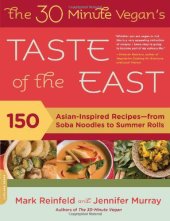 book The 30-Minute Vegan's Taste of the East: 150 Asian-Inspired Recipes--from Soba Noodles to Summer Rolls