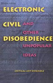 book Electronic civil disobedience and other unpopular ideas