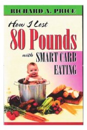 book How I lost 80 pounds with smart carb eating : secrets of effective weight management