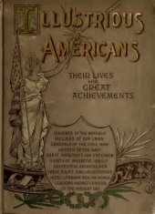 book Illustrious Americans : their lives and great achievements