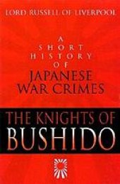 book The Knights of Bushido : a short history of Japanese war crimes