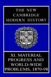 book The New Cambridge Modern History, Volume 11: Material Progress and World-Wide Problems, 1870–98