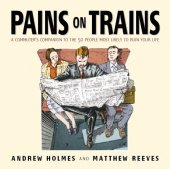 book Pains on Trains: The Commuter's Guide to the 50 Most Irritating Travelling Companions