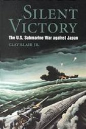 book Silent victory : the U.S. submarine war against Japan