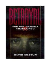 book Betrayal : the spy Canada abandoned