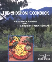 book The Shoshoni Cookbook: Vegetarian Recipes from the Shoshoni Yoga Retreat