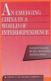 book An emerging China in a world of interdependence : a report to the Trilateral Commission