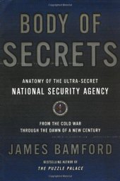 book Body of Secrets: Anatomy of the Ultra-Secret National Security Agency