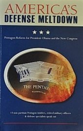 book America's Defense Meltdown: Pentagon Reform for President Obama and the New Congress