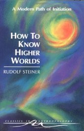 book How to Know Higher Worlds: A Modern Path of Initiation