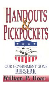 book Handouts and pickpockets : our government gone berserk