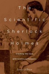 book The Scientific Sherlock Holmes: Cracking the Case with Science and Forensics