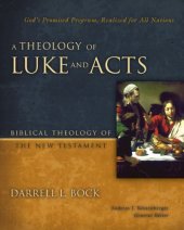 book A Theology of Luke and Acts: God's Promised Program, Realized for All Nations