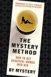 book The Mystery method : how to get beautiful women into bed