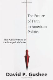 book Future of Faith in American Politics, The: The Public Witness of the Evangelical Center