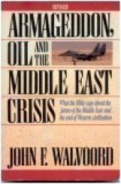 book Armageddon, Oil, and the Middle East Crisis: What the Bible Says About the Future of the MiddleEast and the End of Western Civilization