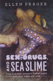 book Sex, Drugs, and Sea Slime: The Ocean's Oddest Creatures