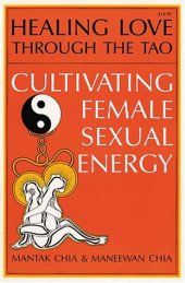 book Healing Love Through the Tao: Cultivating Female Sexual Energy