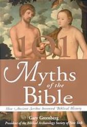 book 101 myths of the Bible : how ancient scribes invented biblical history