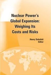 book Nuclear power's Global Expansion: Weighing Its Costs and Risks