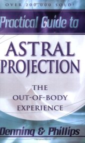 book The Llewellyn Practical Guide to Astral Projection:  The Out-of -Body Experience