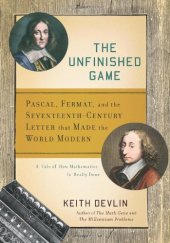 book The Unfinished Game: Pascal, Fermat, and the Seventeenth-Century Letter that Made the World Modern