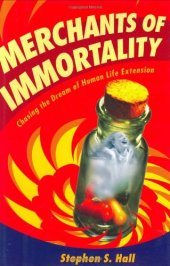 book Merchants of Immortality: Chasing the Dream of Human Life Extension