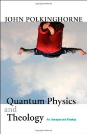 book Quantum Physics and Theology: An Unexpected Kinship