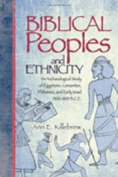 book Biblical Peoples And Ethnicity: An Archaeological Study of Egyptians, Canaanites, Philistines, And Early Israel 1300-1100 B.C.E