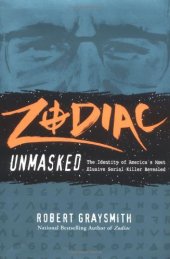 book Zodiac Unmasked: The Identity of America's Most Elusive Serial Killer Revealed