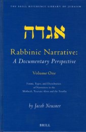 book Rabbinic Narrative: A Documentary Perspective - Volume One: Forms, Types and Distribution of Narratives in the Mishnah, Tractate Abot, and the Tosefta