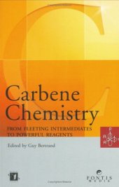 book Carbene Chemistry: From Fleeting Intermediates to Powerful Reagents