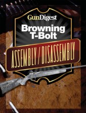 book Gun Digest Browning T-Bolt Assembly/Disassembly Instructions