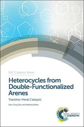 book Heterocycles from Double-Functionalized Arenes: Transition Metal Catalyzed Coupling Reactions